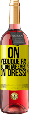 29,95 € Envoi gratuit | Vin rosé Édition ROSÉ On n'éduque pas autoritairement, on dresse Étiquette Jaune. Étiquette personnalisable Vin jeune Récolte 2023 Tempranillo