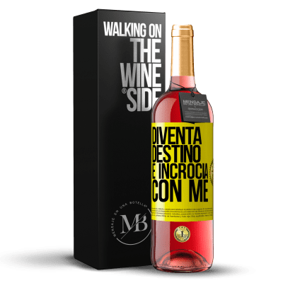 «Diventa destino e incrocia con me» Edizione ROSÉ