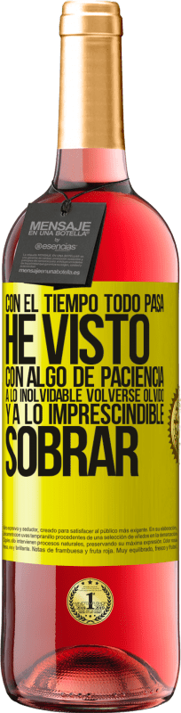 29,95 € Envío gratis | Vino Rosado Edición ROSÉ Con el tiempo todo pasa. He visto, con algo de paciencia, a lo inolvidable volverse olvido, y a lo imprescindible sobrar Etiqueta Amarilla. Etiqueta personalizable Vino joven Cosecha 2025 Tempranillo