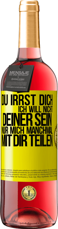 29,95 € Kostenloser Versand | Roséwein ROSÉ Ausgabe Du irrst dich. Ich will nicht Deiner sein. Nur mich manchmal mit dir teilen Gelbes Etikett. Anpassbares Etikett Junger Wein Ernte 2024 Tempranillo