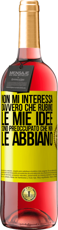 29,95 € Spedizione Gratuita | Vino rosato Edizione ROSÉ Non mi interessa davvero che rubino le mie idee, sono preoccupato che non le abbiano Etichetta Gialla. Etichetta personalizzabile Vino giovane Raccogliere 2024 Tempranillo