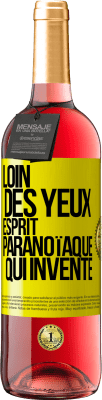 29,95 € Envoi gratuit | Vin rosé Édition ROSÉ Loin des yeux, esprit paranoïaque qui invente Étiquette Jaune. Étiquette personnalisable Vin jeune Récolte 2023 Tempranillo