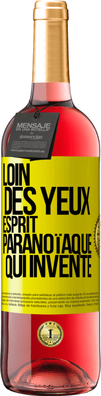 29,95 € Envoi gratuit | Vin rosé Édition ROSÉ Loin des yeux, esprit paranoïaque qui invente Étiquette Jaune. Étiquette personnalisable Vin jeune Récolte 2024 Tempranillo