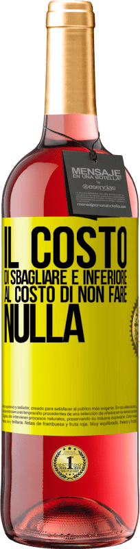 29,95 € Spedizione Gratuita | Vino rosato Edizione ROSÉ Il costo di sbagliare è inferiore al costo di non fare nulla Etichetta Gialla. Etichetta personalizzabile Vino giovane Raccogliere 2024 Tempranillo