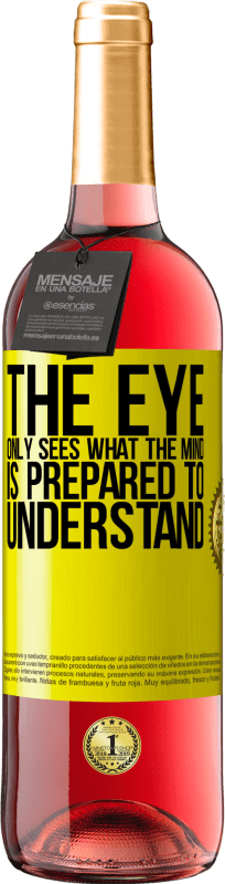 29,95 € Free Shipping | Rosé Wine ROSÉ Edition The eye only sees what the mind is prepared to understand Yellow Label. Customizable label Young wine Harvest 2025 Tempranillo