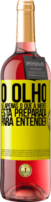29,95 € Envio grátis | Vinho rosé Edição ROSÉ O olho vê apenas o que a mente está preparada para entender Etiqueta Amarela. Etiqueta personalizável Vinho jovem Colheita 2025 Tempranillo