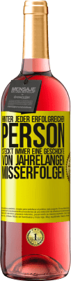 29,95 € Kostenloser Versand | Roséwein ROSÉ Ausgabe Hinter jeder erfolgreichen Person steckt immer eine Geschichte von jahrelangen Misserfolgen Gelbes Etikett. Anpassbares Etikett Junger Wein Ernte 2024 Tempranillo