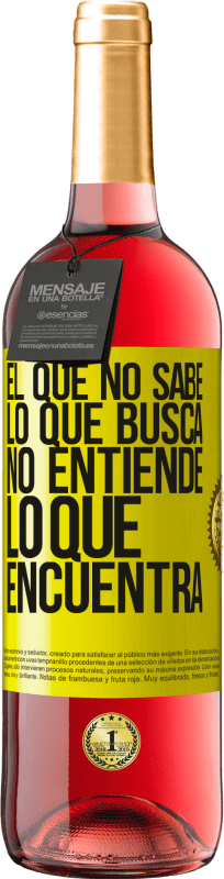 29,95 € Envío gratis | Vino Rosado Edición ROSÉ El que no sabe lo que busca, no entiende lo que encuentra Etiqueta Amarilla. Etiqueta personalizable Vino joven Cosecha 2025 Tempranillo