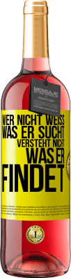 29,95 € Kostenloser Versand | Roséwein ROSÉ Ausgabe Wer nicht weiß, was er sucht, versteht nicht, was er findet Gelbes Etikett. Anpassbares Etikett Junger Wein Ernte 2024 Tempranillo