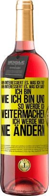 29,95 € Kostenloser Versand | Roséwein ROSÉ Ausgabe Wen interessiert es, was ich tue? Wen interessiert es, was ich sage? Ich bin, wie ich bin und so werde ich weitermachen, ich wer Gelbes Etikett. Anpassbares Etikett Junger Wein Ernte 2023 Tempranillo