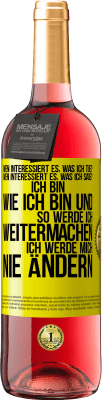 29,95 € Kostenloser Versand | Roséwein ROSÉ Ausgabe Wen interessiert es, was ich tue? Wen interessiert es, was ich sage? Ich bin, wie ich bin und so werde ich weitermachen, ich wer Gelbes Etikett. Anpassbares Etikett Junger Wein Ernte 2025 Tempranillo