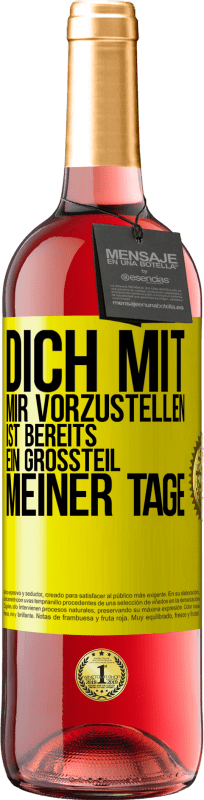 29,95 € Kostenloser Versand | Roséwein ROSÉ Ausgabe Dich mit mir vorzustellen ist bereits ein Großteil meiner Tage Gelbes Etikett. Anpassbares Etikett Junger Wein Ernte 2025 Tempranillo