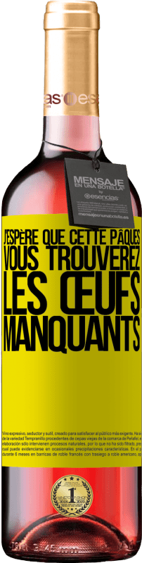 29,95 € Envoi gratuit | Vin rosé Édition ROSÉ J'espère que cette Pâques, vous trouverez les œufs manquants Étiquette Jaune. Étiquette personnalisable Vin jeune Récolte 2024 Tempranillo