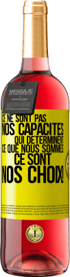 29,95 € Envoi gratuit | Vin rosé Édition ROSÉ Ce ne sont pas nos capacités qui déterminent ce que nous sommes, ce sont nos choix ! Étiquette Jaune. Étiquette personnalisable Vin jeune Récolte 2023 Tempranillo