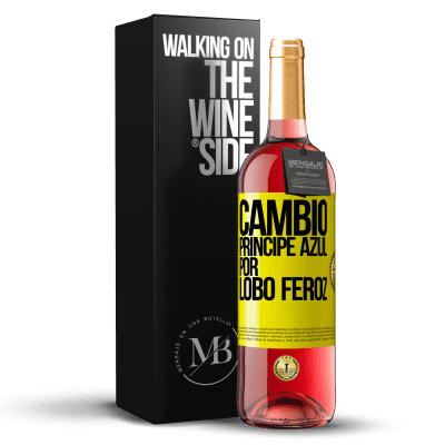 «Cambio príncipe azul por lobo feroz» Edición ROSÉ