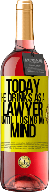 29,95 € Free Shipping | Rosé Wine ROSÉ Edition Today he drinks as a lawyer. Until losing my mind Yellow Label. Customizable label Young wine Harvest 2023 Tempranillo