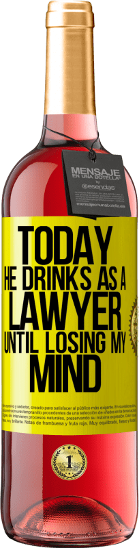 29,95 € Free Shipping | Rosé Wine ROSÉ Edition Today he drinks as a lawyer. Until losing my mind Yellow Label. Customizable label Young wine Harvest 2025 Tempranillo