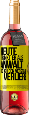 29,95 € Kostenloser Versand | Roséwein ROSÉ Ausgabe Heute trinkt er als Anwalt. Bis ich den Verstand verliere Gelbes Etikett. Anpassbares Etikett Junger Wein Ernte 2025 Tempranillo