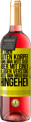 29,95 € Kostenloser Versand | Roséwein ROSÉ Ausgabe Mit einem guten Körper kann man weit gehen, aber mit einem klugen Verstand muss man nirgendwo hingehen Gelbes Etikett. Anpassbares Etikett Junger Wein Ernte 2024 Tempranillo