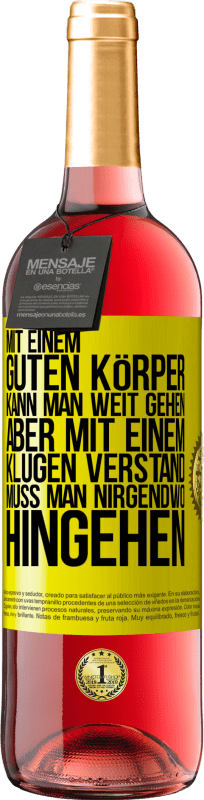 29,95 € Kostenloser Versand | Roséwein ROSÉ Ausgabe Mit einem guten Körper kann man weit gehen, aber mit einem klugen Verstand muss man nirgendwo hingehen Gelbes Etikett. Anpassbares Etikett Junger Wein Ernte 2024 Tempranillo