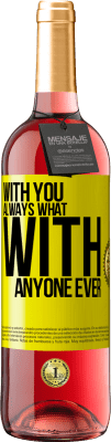 29,95 € Free Shipping | Rosé Wine ROSÉ Edition With you always what with anyone ever Yellow Label. Customizable label Young wine Harvest 2024 Tempranillo