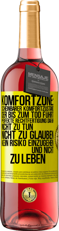 29,95 € Kostenloser Versand | Roséwein ROSÉ Ausgabe Komfortzone: Scheinbarer Komfortzustand, der bis zum Tod führt. Perfekte Rechtfertigung dafür, nicht zu tun, nicht zu glauben, k Gelbes Etikett. Anpassbares Etikett Junger Wein Ernte 2025 Tempranillo
