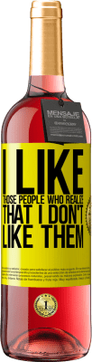 29,95 € 免费送货 | 桃红葡萄酒 ROSÉ版 我喜欢那些意识到我喜欢他们的人 黄色标签. 可自定义的标签 青年酒 收成 2025 Tempranillo
