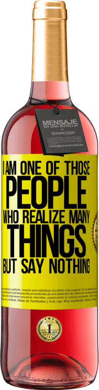 29,95 € Free Shipping | Rosé Wine ROSÉ Edition I am one of those people who realize many things, but say nothing Yellow Label. Customizable label Young wine Harvest 2025 Tempranillo