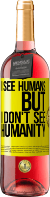 29,95 € Free Shipping | Rosé Wine ROSÉ Edition I see humans, but I don't see humanity Yellow Label. Customizable label Young wine Harvest 2023 Tempranillo