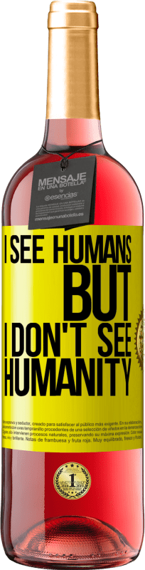 29,95 € Free Shipping | Rosé Wine ROSÉ Edition I see humans, but I don't see humanity Yellow Label. Customizable label Young wine Harvest 2024 Tempranillo