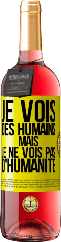 29,95 € Envoi gratuit | Vin rosé Édition ROSÉ Je vois des humains mais je ne vois pas d'humanité Étiquette Jaune. Étiquette personnalisable Vin jeune Récolte 2024 Tempranillo