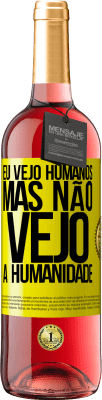 29,95 € Envio grátis | Vinho rosé Edição ROSÉ Eu vejo humanos, mas não vejo a humanidade Etiqueta Amarela. Etiqueta personalizável Vinho jovem Colheita 2023 Tempranillo