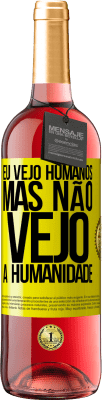 29,95 € Envio grátis | Vinho rosé Edição ROSÉ Eu vejo humanos, mas não vejo a humanidade Etiqueta Amarela. Etiqueta personalizável Vinho jovem Colheita 2025 Tempranillo