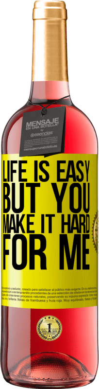 29,95 € Free Shipping | Rosé Wine ROSÉ Edition Life is easy, but you make it hard for me Yellow Label. Customizable label Young wine Harvest 2024 Tempranillo