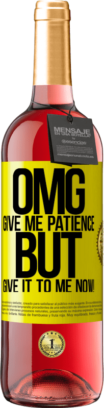 29,95 € Free Shipping | Rosé Wine ROSÉ Edition my God, give me patience ... But give it to me NOW! Yellow Label. Customizable label Young wine Harvest 2023 Tempranillo