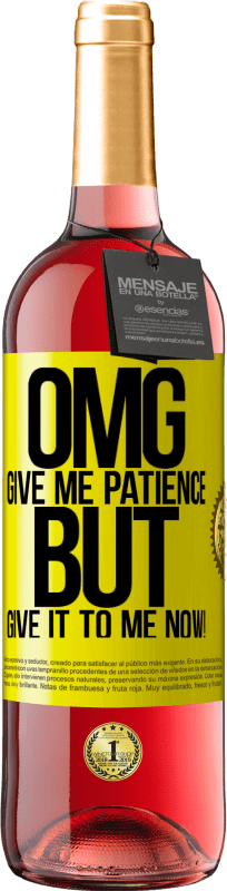 29,95 € Free Shipping | Rosé Wine ROSÉ Edition my God, give me patience ... But give it to me NOW! Yellow Label. Customizable label Young wine Harvest 2024 Tempranillo