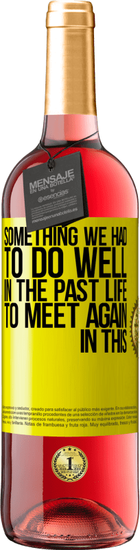 29,95 € Free Shipping | Rosé Wine ROSÉ Edition Something we had to do well in the next life to meet again in this Yellow Label. Customizable label Young wine Harvest 2023 Tempranillo