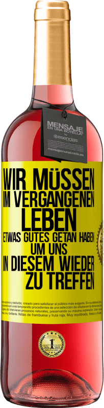 29,95 € Kostenloser Versand | Roséwein ROSÉ Ausgabe Wir müssen im vergangenen Leben etwas Gutes getan haben, um uns in diesem wieder zu treffen Gelbes Etikett. Anpassbares Etikett Junger Wein Ernte 2024 Tempranillo