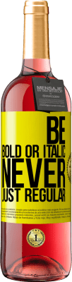 29,95 € 免费送货 | 桃红葡萄酒 ROSÉ版 Be bold or italic, never just regular 黄色标签. 可自定义的标签 青年酒 收成 2025 Tempranillo