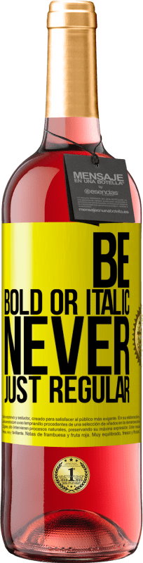 29,95 € Бесплатная доставка | Розовое вино Издание ROSÉ Be bold or italic, never just regular Желтая этикетка. Настраиваемая этикетка Молодое вино Урожай 2024 Tempranillo