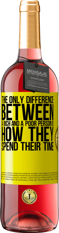 29,95 € Free Shipping | Rosé Wine ROSÉ Edition The only difference between a rich and a poor person is how they spend their time Yellow Label. Customizable label Young wine Harvest 2025 Tempranillo
