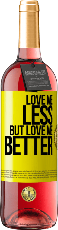 29,95 € Free Shipping | Rosé Wine ROSÉ Edition Love me less, but love me better Yellow Label. Customizable label Young wine Harvest 2023 Tempranillo