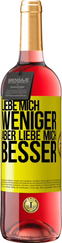 29,95 € Kostenloser Versand | Roséwein ROSÉ Ausgabe Liebe mich weniger aber liebe mich besser Gelbes Etikett. Anpassbares Etikett Junger Wein Ernte 2024 Tempranillo