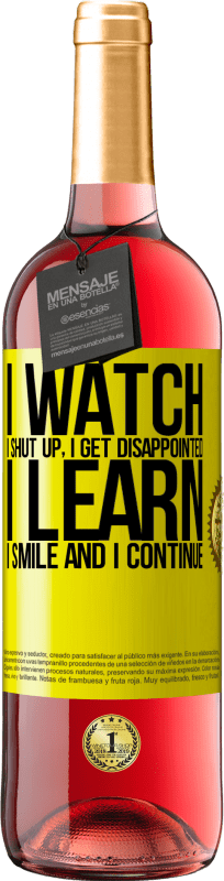 29,95 € Free Shipping | Rosé Wine ROSÉ Edition I watch, I shut up, I get disappointed, I learn, I smile and I continue Yellow Label. Customizable label Young wine Harvest 2023 Tempranillo