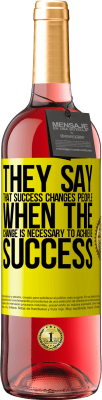 29,95 € Free Shipping | Rosé Wine ROSÉ Edition They say that success changes people, when it is change that is necessary to achieve success Yellow Label. Customizable label Young wine Harvest 2025 Tempranillo