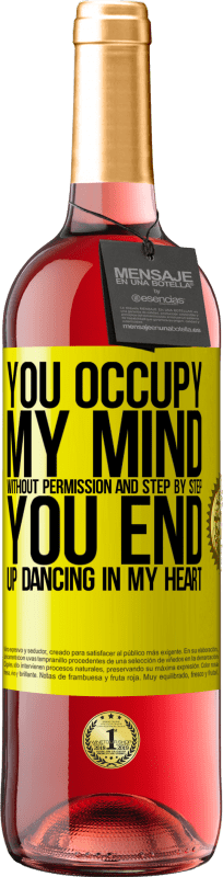 29,95 € Free Shipping | Rosé Wine ROSÉ Edition You occupy my mind without permission and step by step, you end up dancing in my heart Yellow Label. Customizable label Young wine Harvest 2024 Tempranillo