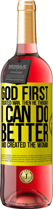 29,95 € Free Shipping | Rosé Wine ROSÉ Edition God first created man. Then he thought I can do better, and created the woman Yellow Label. Customizable label Young wine Harvest 2023 Tempranillo