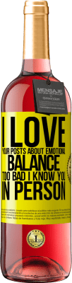 29,95 € Free Shipping | Rosé Wine ROSÉ Edition I love your posts about emotional balance. Too bad I know you in person Yellow Label. Customizable label Young wine Harvest 2024 Tempranillo