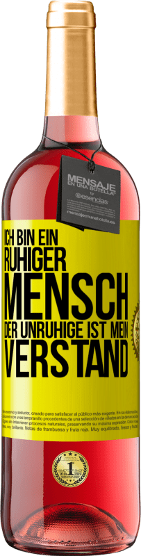 29,95 € Kostenloser Versand | Roséwein ROSÉ Ausgabe Ich bin ein ruhiger Mensch, der Unruhige ist mein Verstand Gelbes Etikett. Anpassbares Etikett Junger Wein Ernte 2024 Tempranillo