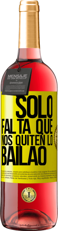 29,95 € Spedizione Gratuita | Vino rosato Edizione ROSÉ Sólo falta que nos quiten lo bailao Etichetta Gialla. Etichetta personalizzabile Vino giovane Raccogliere 2025 Tempranillo
